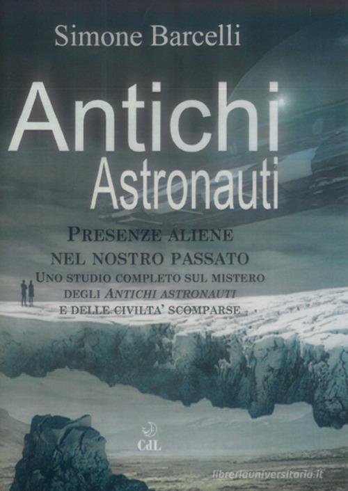 Antichi astronauti di Simone Barcelli edito da Cerchio della Luna