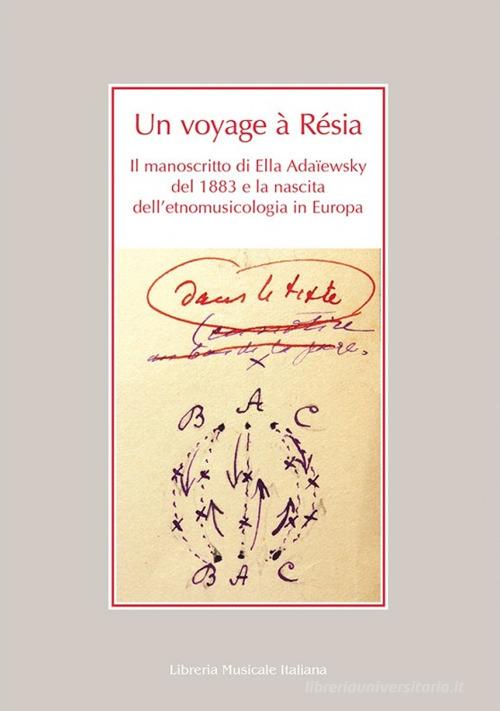 Un voyage à Résia. Il manoscritto di Ella Adaïewsky del 1883 e la nascita dell'etnomusicologia in Europa edito da LIM