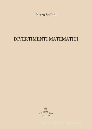 Divertimenti matematici di Pietro Stellini edito da Gallica 1689
