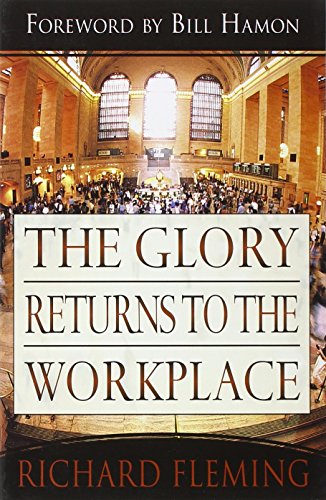 The glory returns to the workplace di Richard Fleming edito da Destiny Image Europe