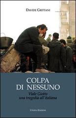 Colpa di nessuno. Viale Giotto una tragedia all'italiana di Davide Grittani edito da Utopia