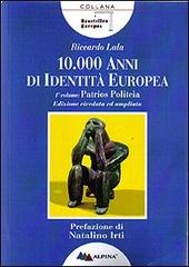 Diecimila anni di identità europea. Pàtrios politèia di Riccardo Lala edito da Alpina