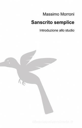 Sanscrito semplice di Massimo Morroni edito da ilmiolibro self publishing