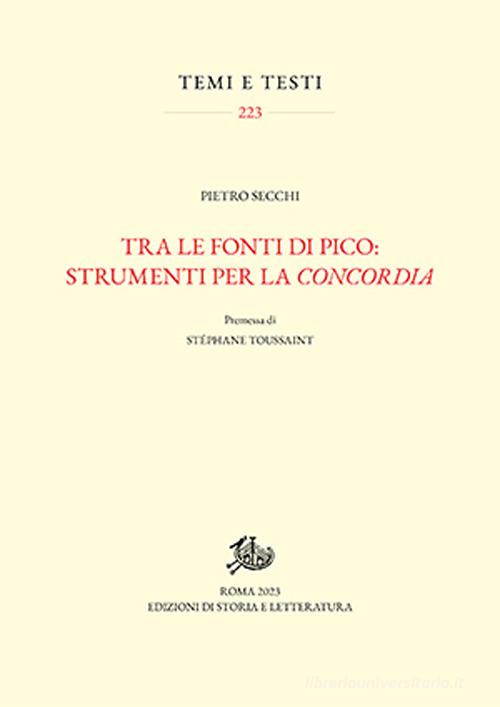 Tra le fonti di Pico: strumenti per la «concordia» di Pietro Secchi edito da Storia e Letteratura