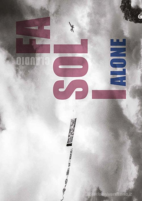 Alone. Ediz. a spirale di Claudio Fasoli, Stefano Vigni, Roberto Masotti edito da Seipersei