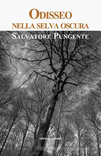 Libro Odisseo nella selva oscura di Salvatore Pungente di Esperidi