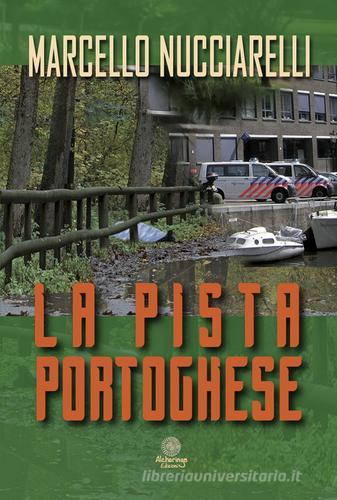 Libro La pista portoghese di Marcello Nucciarelli Gli occhi di tigre di Alcheringa