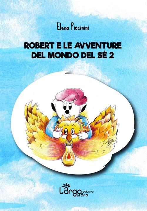 Robert e le avventure del mondo del sé vol.2 di Elena Piccinini edito da L'Argolibro