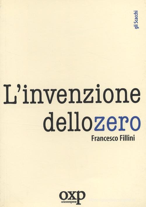 L' invenzione dello zero di Francesco Fillini edito da Orientexpress