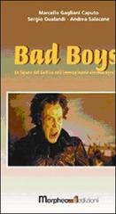 Bad boys. La figura del cattivo nell'immaginario cinematografico di Marcello Gagliani Caputo, Sergio Gualandi, Andrea Salacone edito da Morpheo