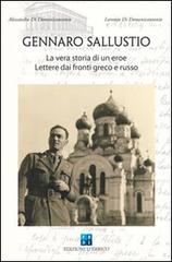 Gennaro Sallustio. La vera storia di un eroe. Lettere dai fronti greco e russo di Alessandro Di Domenicantonio, Lorenzo Di Domenicantonio edito da D'Errico