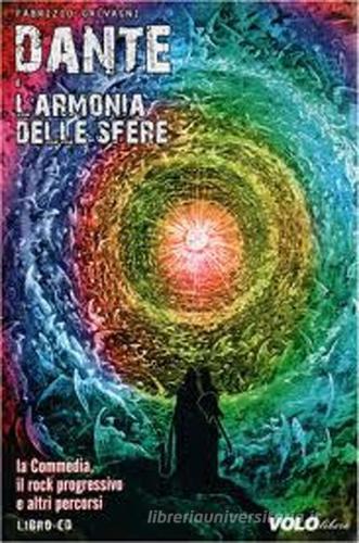 Dante e l'armonia delle sfere. La commedia, il rock progressivo e altri percorsi. Con CD Audio di Fabrizio Galvagni edito da Vololibero