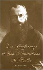 Le conferenze di San Massimiliano Maria Kolbe di Kolbe Massimiliano (san) edito da Casa Mariana Editrice