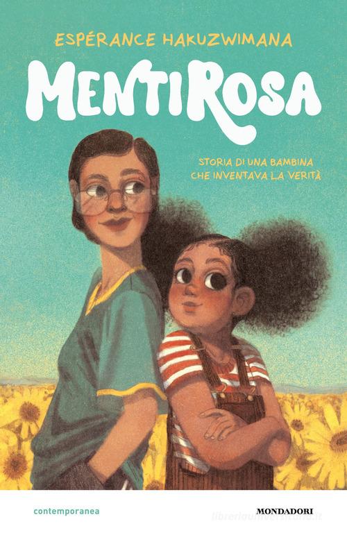 MentiRosa. Storia di una bambina che inventava la verità di Espérance Hakuzwimana edito da Mondadori
