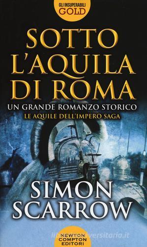 Sotto l'aquila di Roma di Simon Scarrow edito da Newton Compton Editori