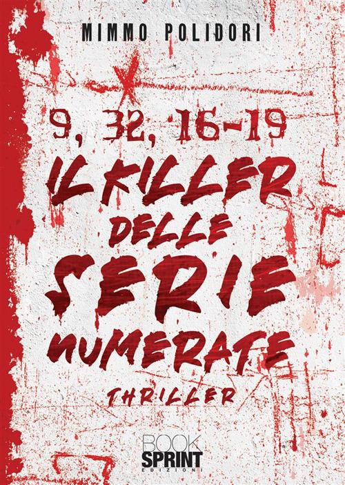 Libro 9, 32, 16-19. Il killer delle serie numerate di Mimmo Polidori di BooksprintEdizioni
