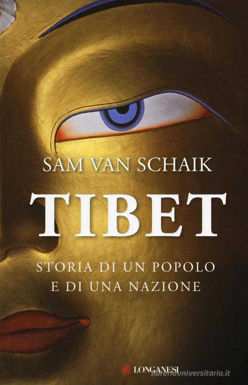 Tibet. Storia di un popolo e di una nazione di Sam Van Schaik edito da Longanesi