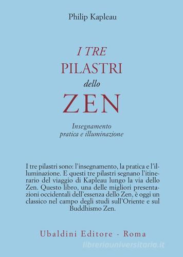 I tre pilastri dello zen. Insegnamento, pratica e illuminazione di Philip Kapleau edito da Astrolabio Ubaldini