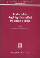 La disciplina degli agri marmiferi fra diritto e storia edito da Giappichelli