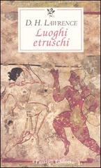 Luoghi etruschi di D. H. Lawrence edito da Passigli
