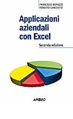 Applicazioni aziendali con Excel di Francesco Borazzo, Roberto Candiotto edito da Apogeo Education