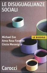 Le disuguaglianze sociali di Michael Eve, Anna Rosa Favretto, Cinzia Meraviglia edito da Carocci