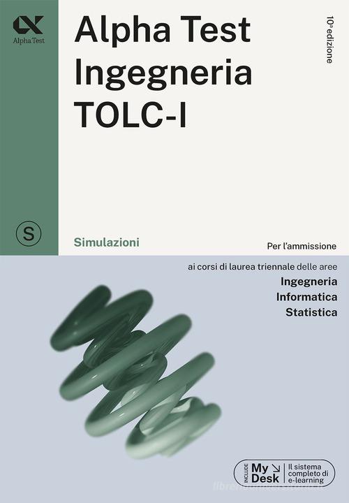 Alpha Test. Ingegneria. TOLC-I. Simulazioni di Stefano Bertocchi, Alberto  Sironi - 9788848327053 in Educazione superiore