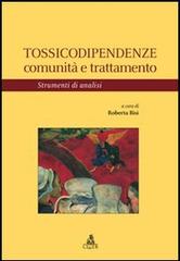 Tossicodipendenze. Comunità e trattamento. Strumenti di analisi edito da CLUEB