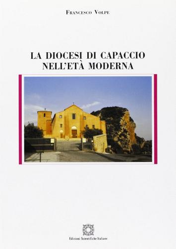 La diocesi di Capaccio nell'età moderna di Francesco Volpe edito da Edizioni Scientifiche Italiane