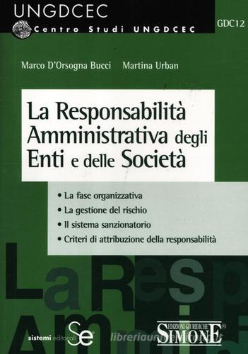 La responsabilità amministrativa degli enti e delle società di Marco D'Orsogna Bucci, Martina Urban edito da Sistemi Editoriali