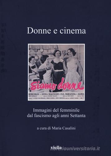 Donne e cinema. Immagini del femminile dal fascismo agli anni Settanta edito da Viella