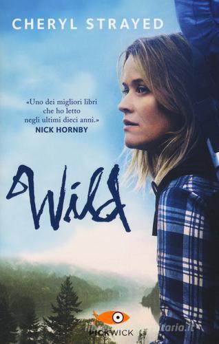 Wild. Una storia selvaggia di avventura e rinascita di Cheryl Strayed edito da Piemme
