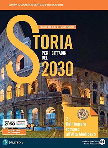 Storia per i cittadini del 2030. Per il biennio delle Scuole superiori. Con e-book. Con espansione online vol.2 di Franco Amerini, Emilio Zanette edito da Edizioni Scolastiche Bruno Mondadori