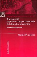 Trattamento cognitivo-comportamentale del disturbo borderline di Marsha Linehan edito da Raffaello Cortina Editore