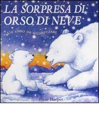 La sorpresa di Orso di Neve di Piers Harper edito da Emme Edizioni