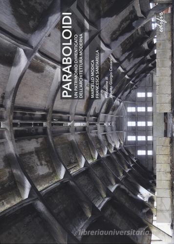 Paraboloidi in Italia. Un patrimonio dimenticato dell'architettura moderna di Marcello Modica, Francesca Santarella edito da EDIFIR
