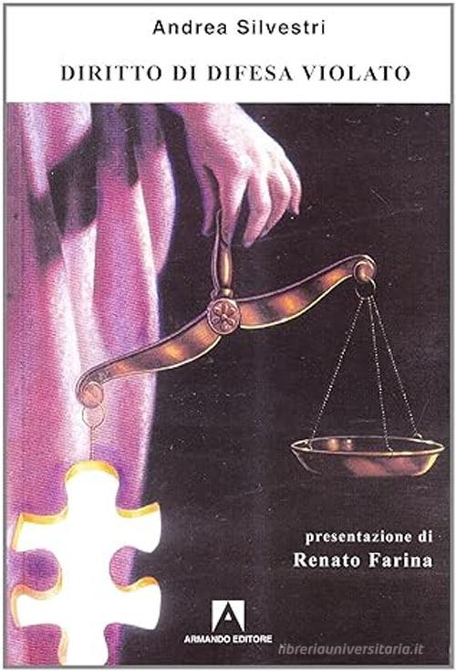 Diritto di difesa violato di Andrea Silvestri edito da Armando Editore