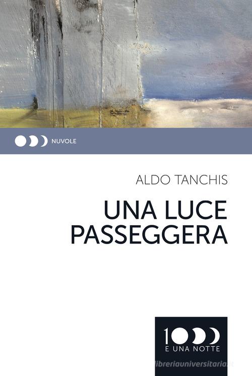 Libro Una luce passeggera di Aldo Tanchis Nuvole di 1000eunanotte