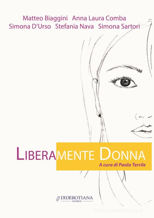 Liberamente donna di Matteo Biaggini, Anna L. Comba, Simona D'Urso edito da Diderotiana Editrice
