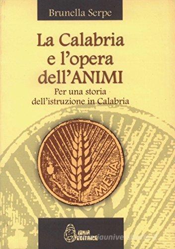 La Calabria e l'opera dell'ANIMI. Per una storia dell'istruzione in Calabria di Brunella Serpe edito da Jonia Editrice