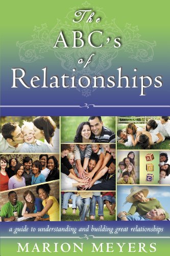 The abc's of relationships. A guide to understanding and building great relationships di Marion Meyers edito da Destiny Image Europe