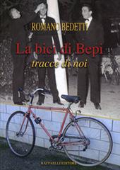 La bici di Bepi. Tracce di noi di Romano Bedetti edito da Raffaelli