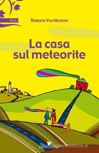 La casa sul meteorite di Roberto Van Heugten edito da Varum Editore