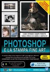 Photoshop e la stampa fine art. Corso in video training. DVD-ROM di Patrizia Scharrer edito da Momos