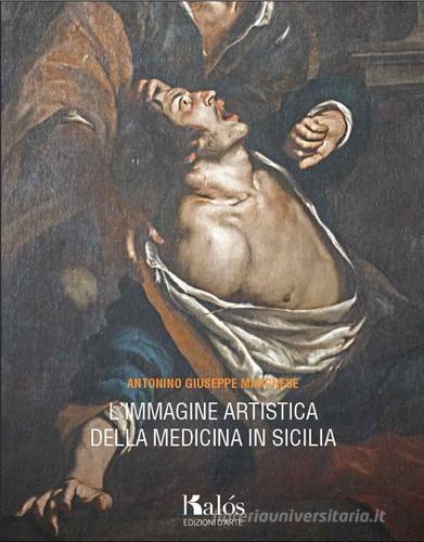 L' immagine artistica della medicina in Sicilia di Antonino G. Marchese edito da Edizioni d'arte Kalós