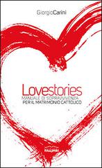 Love stories. Manuale di sopravvivenza per il matrimonio cattolico di Giorgio Carini edito da Edizioni Palumbi