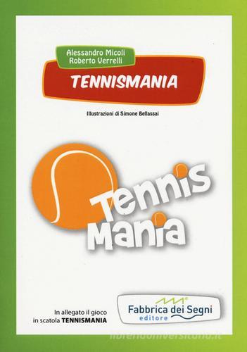 Tennismania. Con gadget di Alessandro Micoli, Roberto Verrelli edito da Fabbrica dei Segni