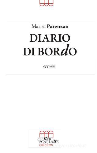 Diario di bordo. Appunti di Marisa Parenzan edito da Le Lettere Scarlatte