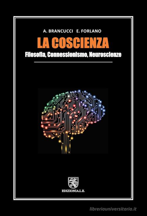 La coscienza. Filosofia, connessionismo, neuroscienze di Alfredo Brancucci, Enzo Forlano edito da ALE
