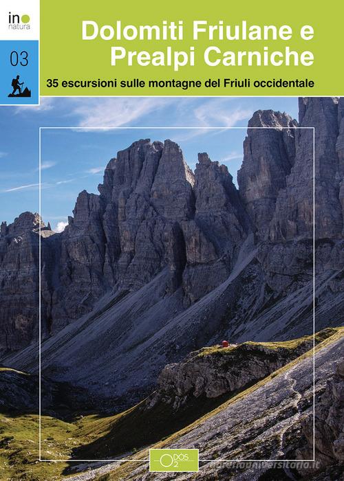 Dolomiti Friulane e Prealpi Carniche. 35 escursioni sulle montagne del Friuli occidentale di Davide Barducci, Marco Pascolino, Angelo Sinuello edito da Odós (Udine)